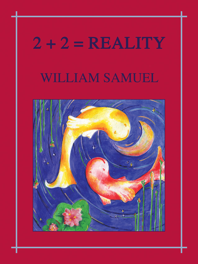 Two Plus Two Equals Reality by William Samuel